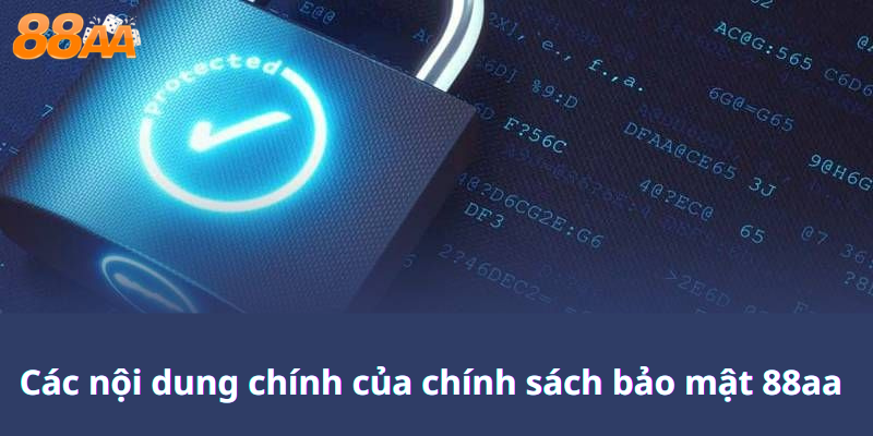 Các nội dung chính của chính sách bảo mật 88aa – Cấu trúc và biện pháp thực thi