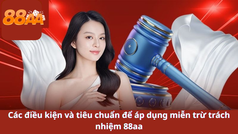 Các điều kiện và tiêu chuẩn để áp dụng miễn trừ trách nhiệm 88aa
