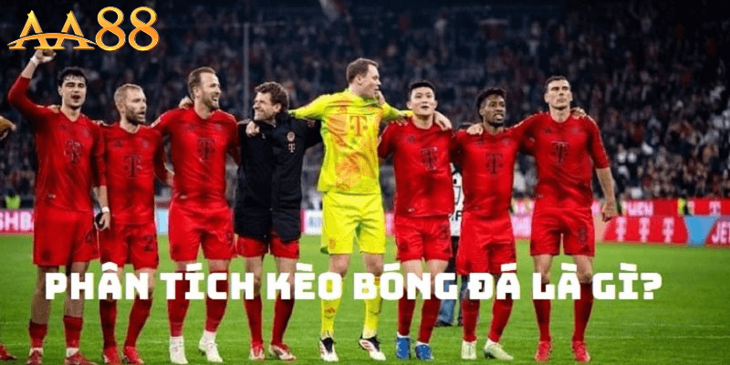 Phân tích kèo bóng đá 88AA - Cẩm nang dành cho các tín đồ yêu bóng và cá cược thông minh